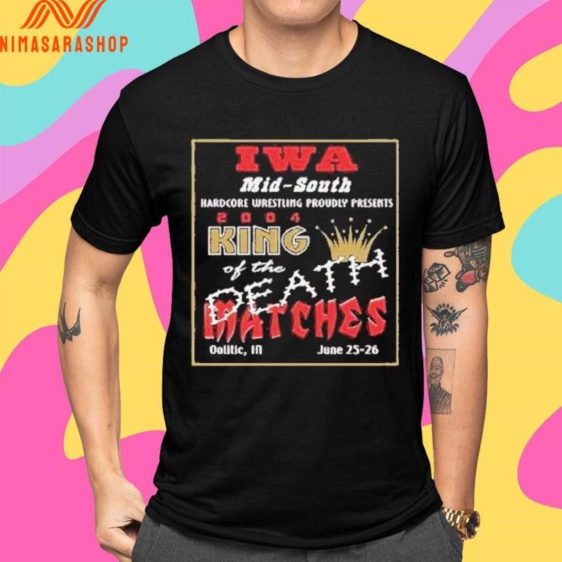 Iwa Mid South Hardcore Wrestling Proudly Presents 2004 King Of The Death Matches Oolitic In June 25-26 Shirts