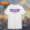 J J Mccarthy Where Else Would You Rather Be Shirt