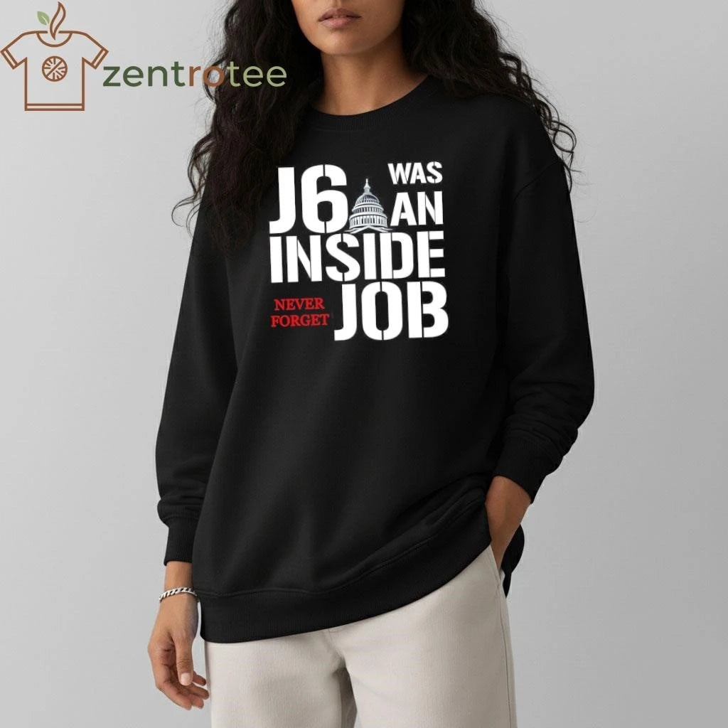 J6 was an inside job White House Never forget tee