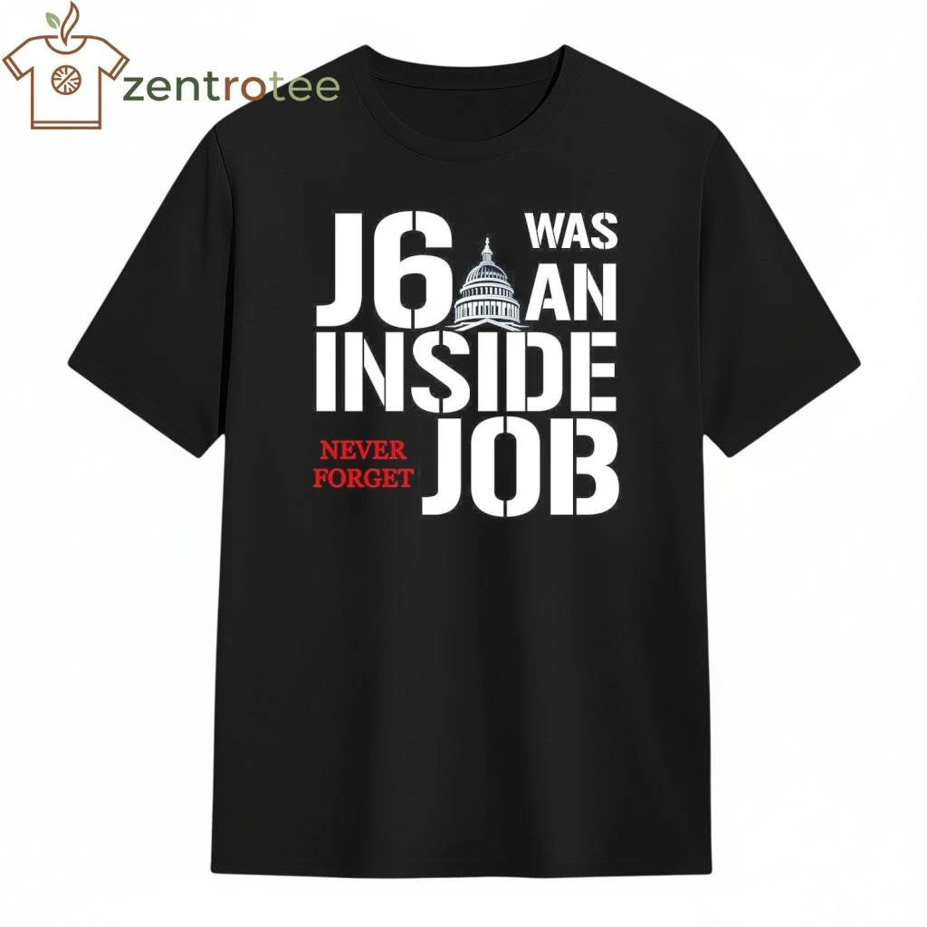 J6 was an inside job White House Never forget tee