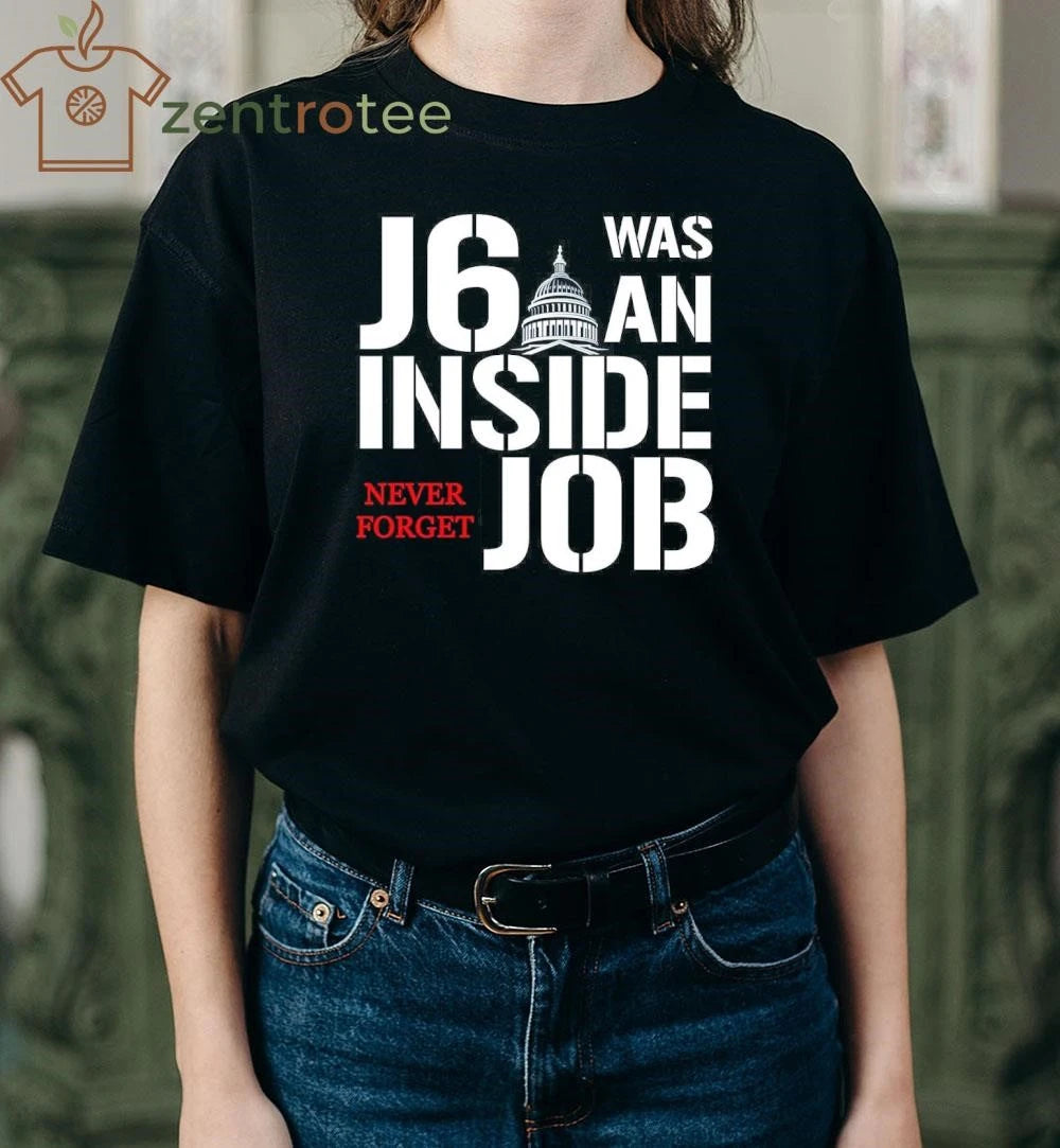 J6 was an inside job White House Never forget tee