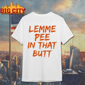 Ja-Hamon Lemme Pee In That Butt shirt