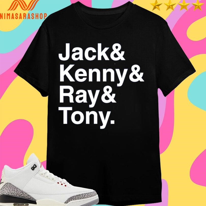 Jack And Kenny And Ray And Tony Shirts