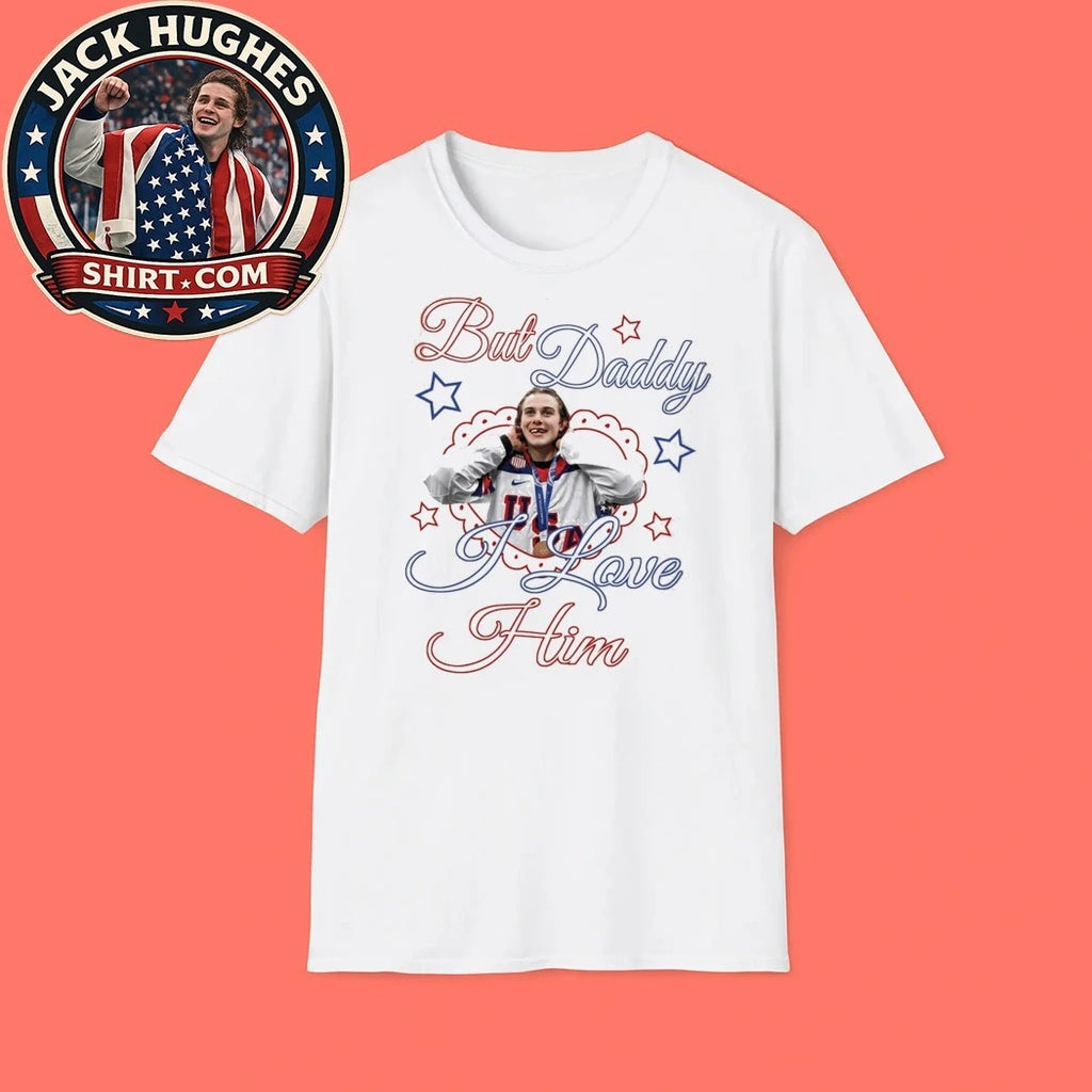 Jack Hughes But Daddy I Love Him American Hockey Fan Shirt