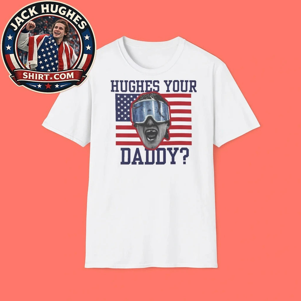 Jack Hughes USA Hockey Golden Goal 2026 Hockey Hughes Your Daddy New T-Shirt