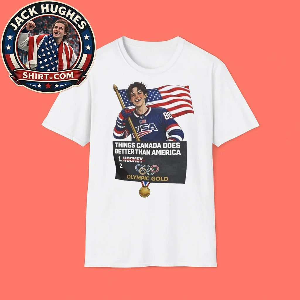 Jack Hughes USA Hockey Things Canada Does Better Than America Olympic Gold Shirt