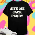 Jack Perry Bite Me Jack Perry Shirts