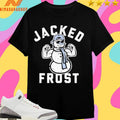 Jacked Frost Christmas Funny 2025 Shirts