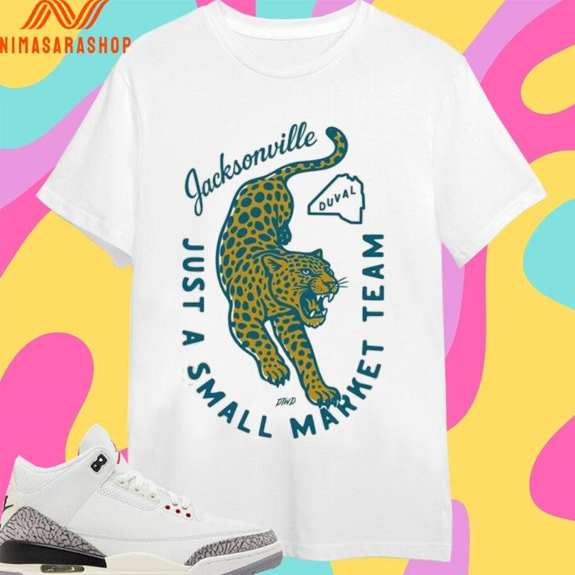 Jacksonville Just A Small Market Team Duval Shirts