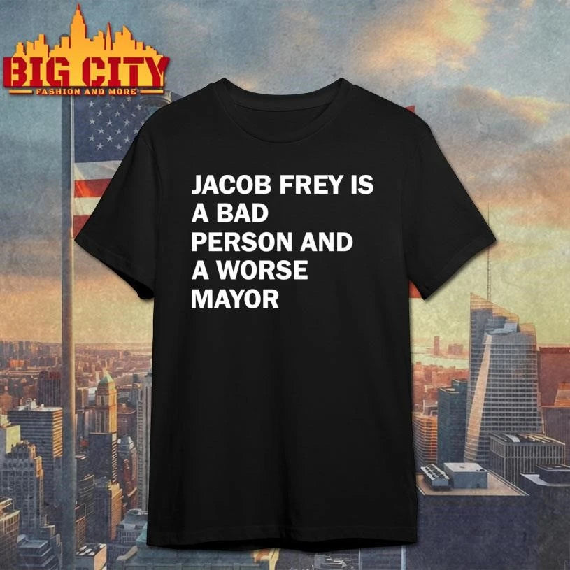Jacob Frey Is A Bad Person And A Worse Mayor Minimalist Text Shirt