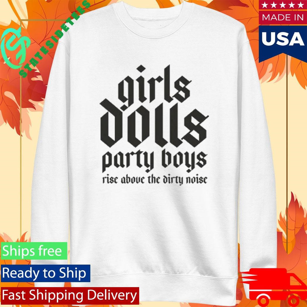 Jades Church Girls Dolls Party Boys Rise Above The Dirty Noise Shirt