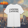 J’adore Awhore Shirt