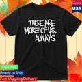 Jagged City There Are More Of Us, Always Shirt