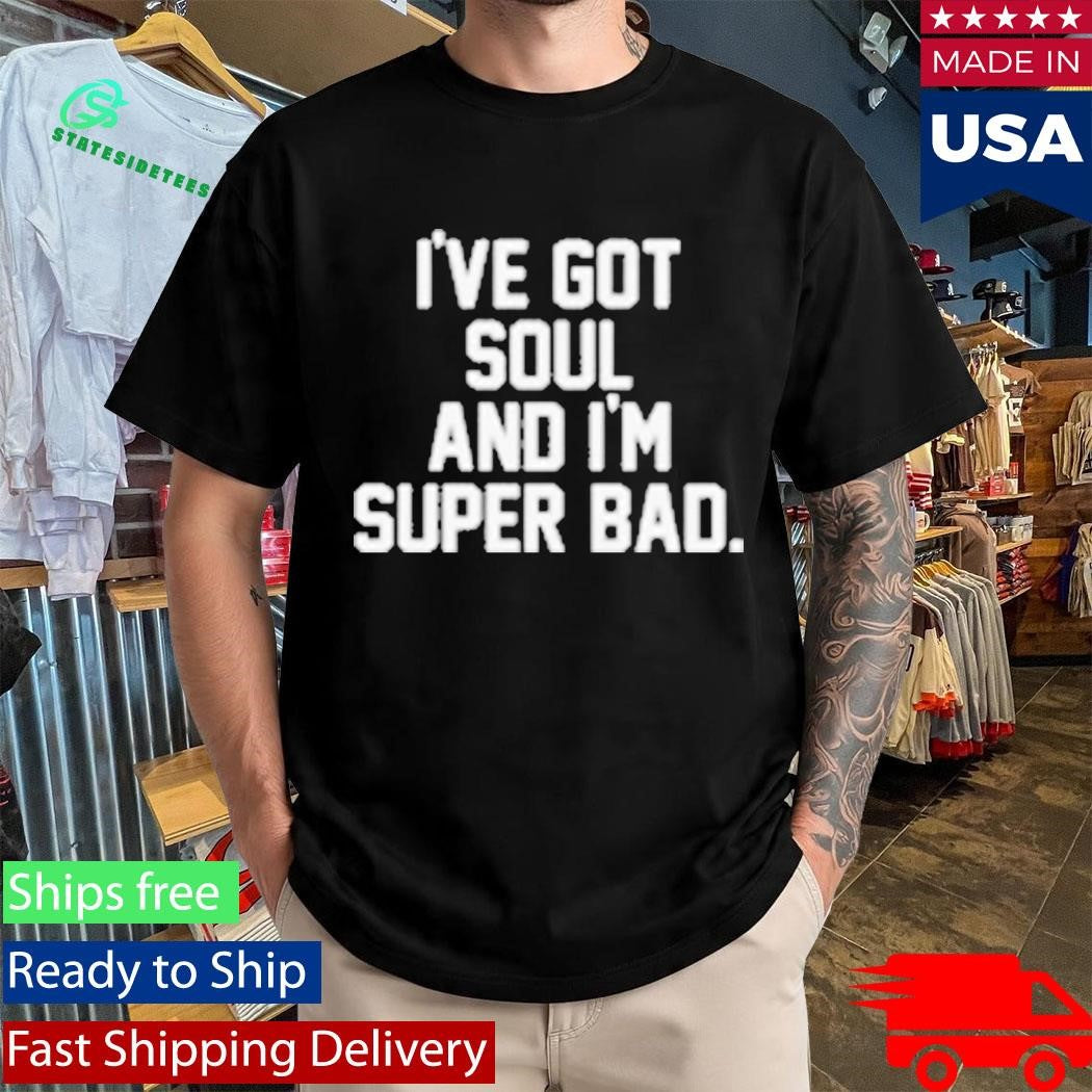 James Brown I’ve Got Soul And I’m Super Bad Mr. Dynamite Shirt