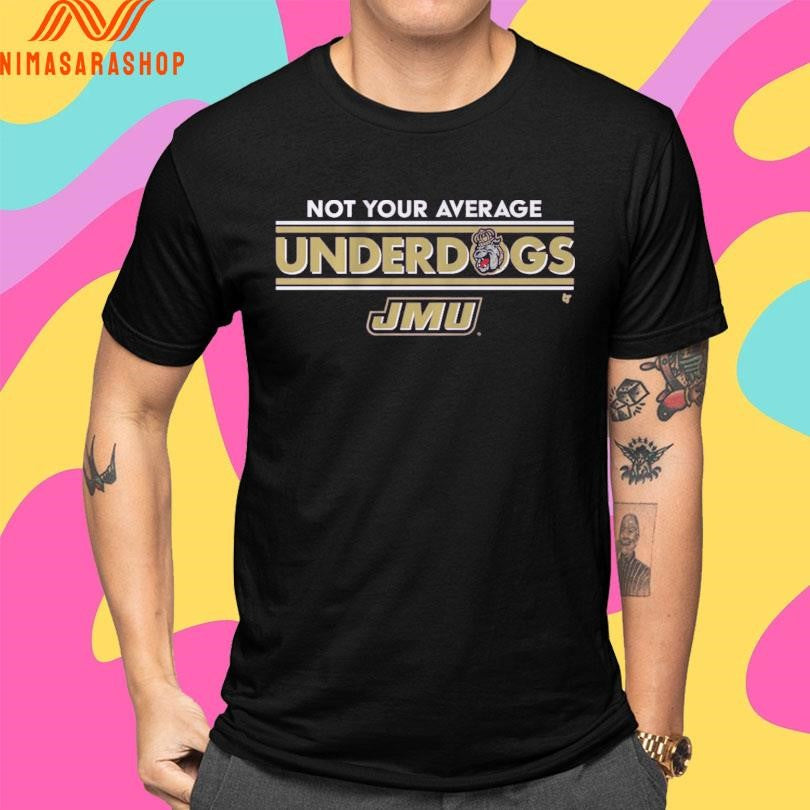 James Madison Dukes Football Not Your Average Underdogs Shirts