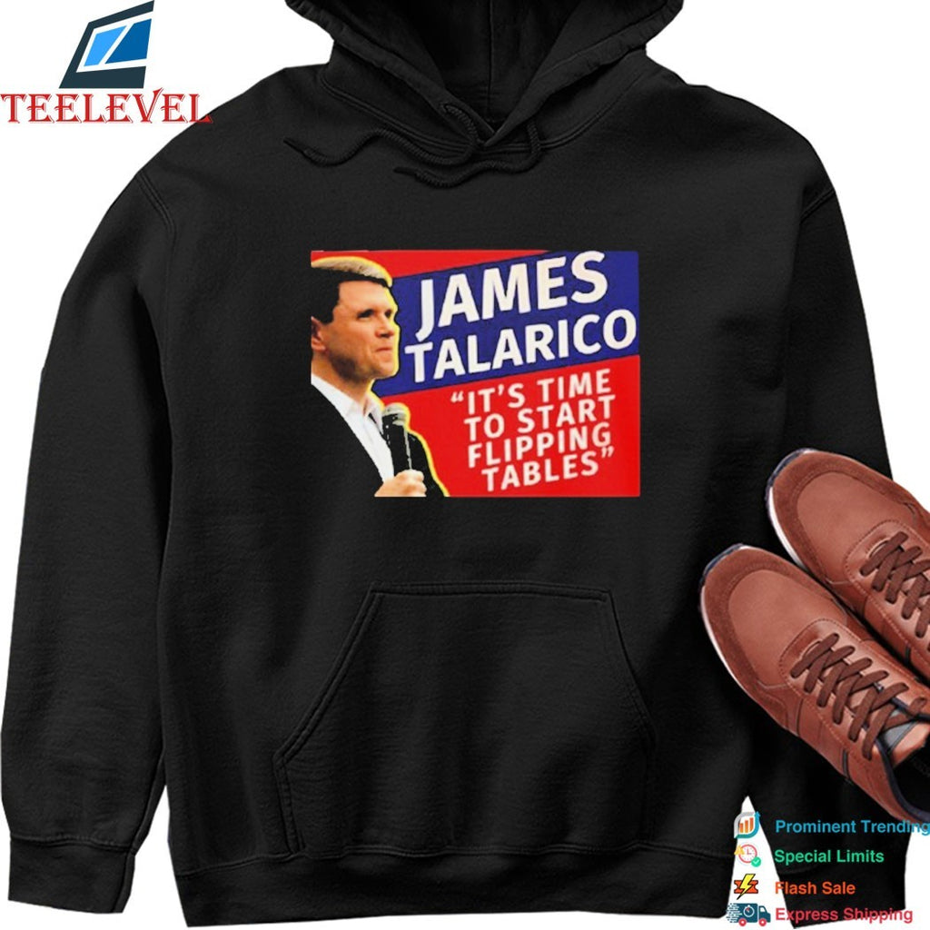 James Talarico It’s Time To Start Flipping Tables T-shirts