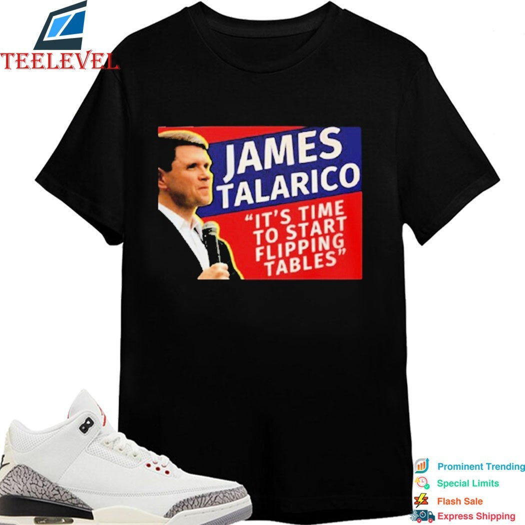 James Talarico It’s Time To Start Flipping Tables T-shirts
