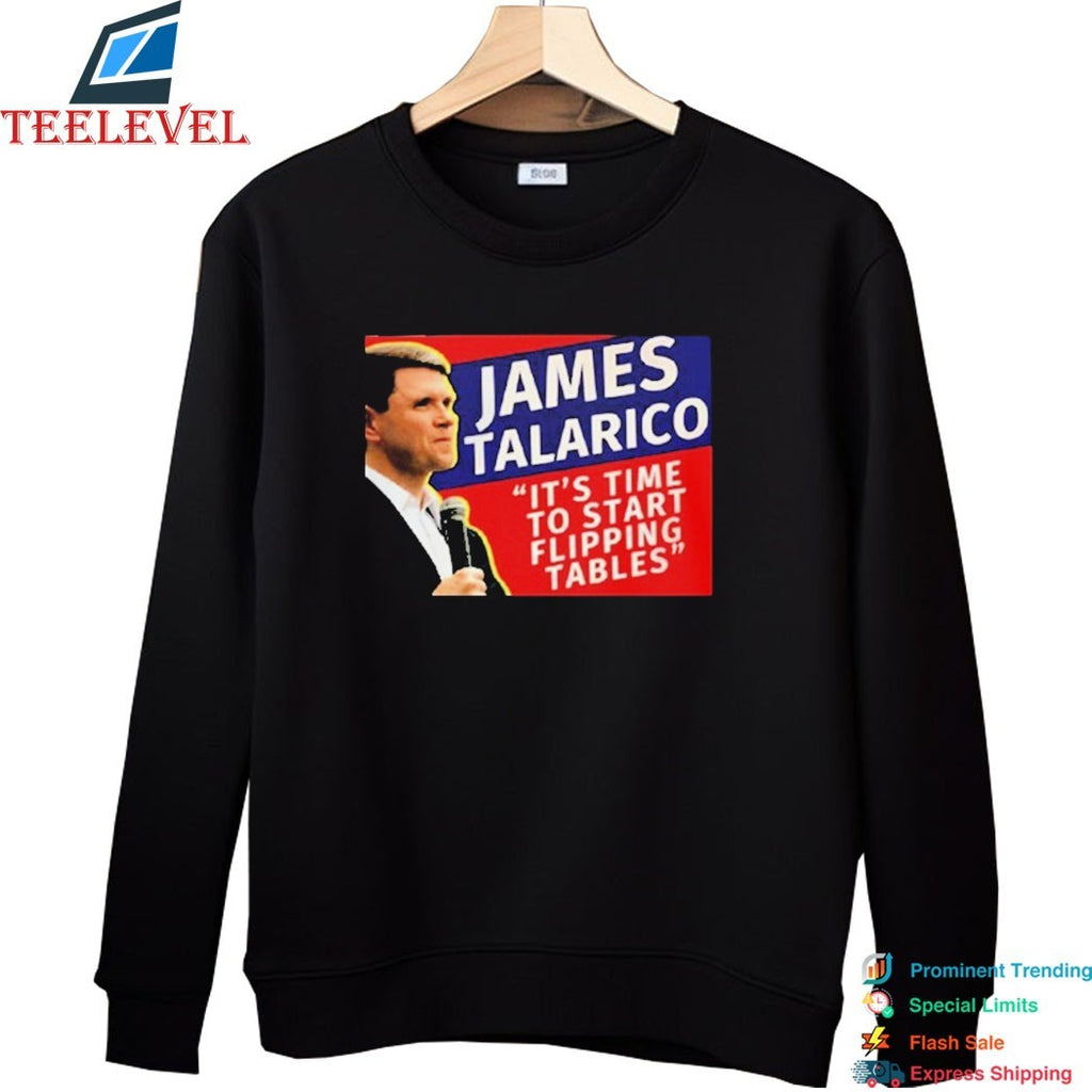 James Talarico It’s Time To Start Flipping Tables T-shirts