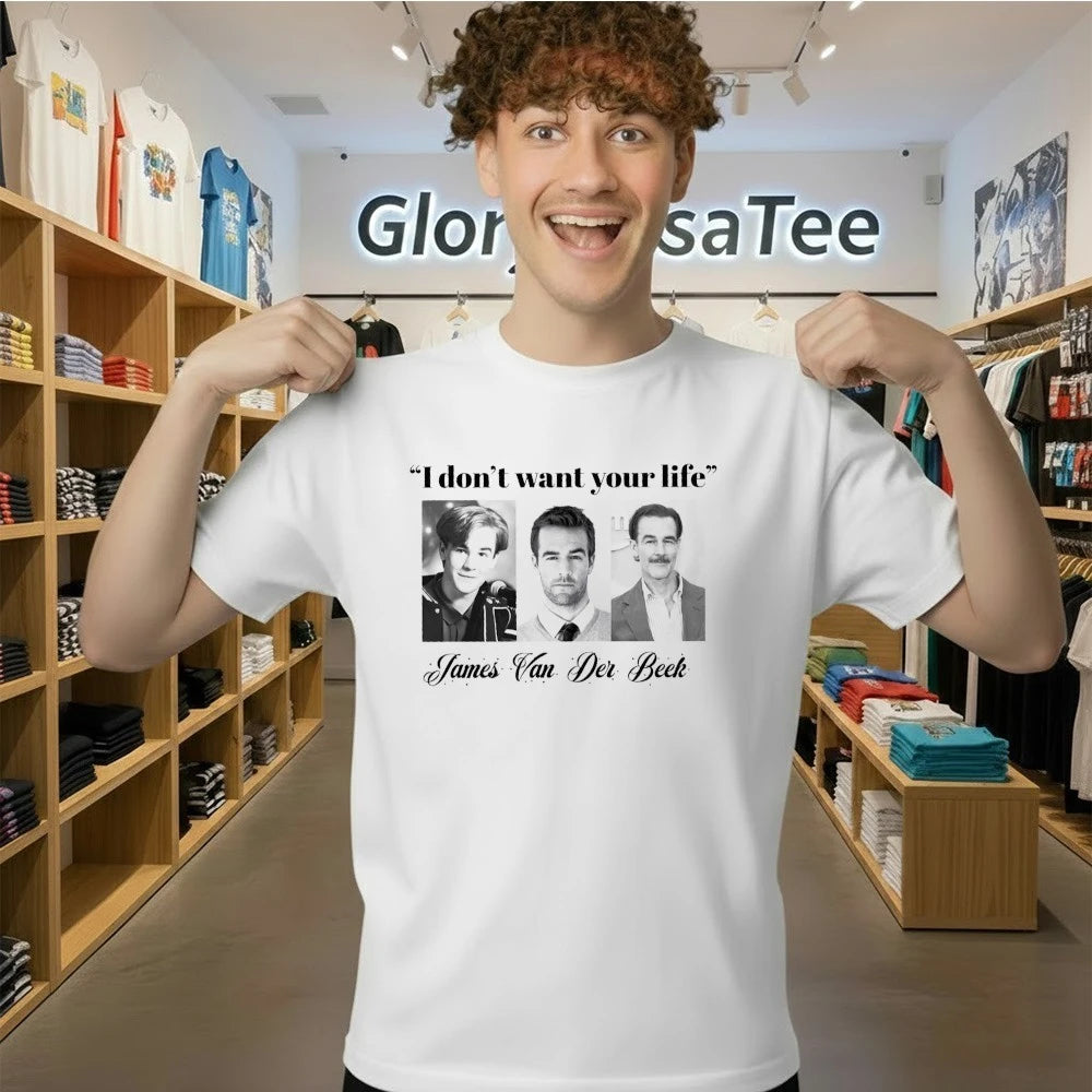 James Van Der Beek I Don’t Want Your Life Shirt