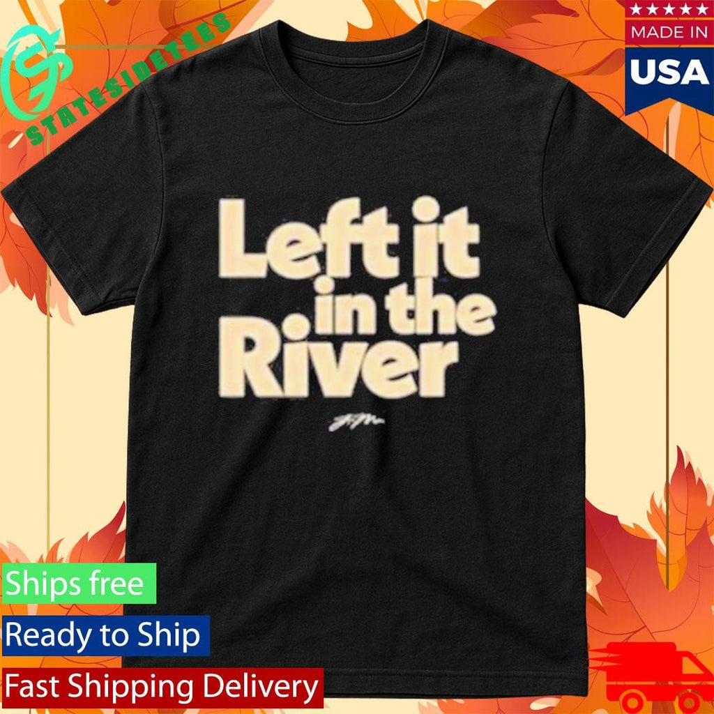Jamie Macdonald Left It In The River Shirt