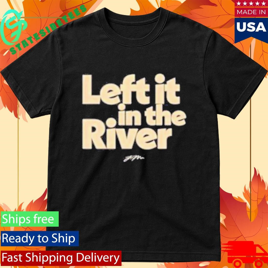 Jamie Macdonald Left It In The River Shirt