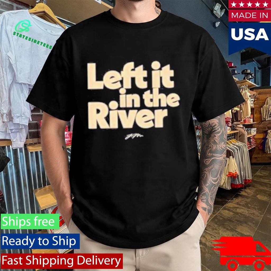 Jamie Macdonald Left It In The River Shirt