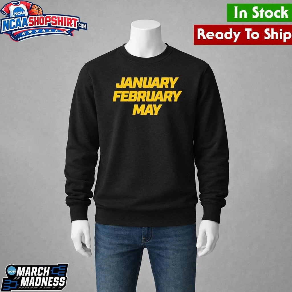 January February May Michigan Wolverines Basketball March Madness Shirt