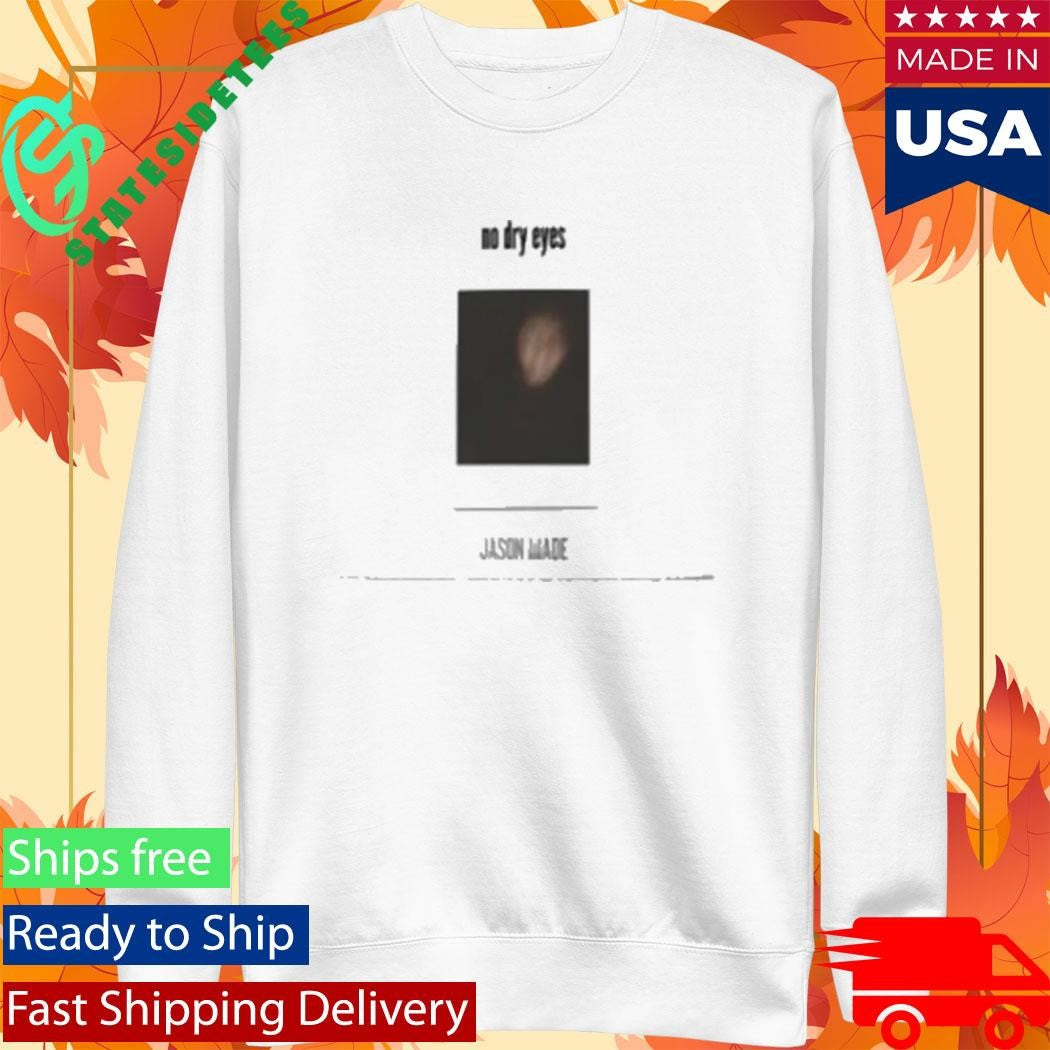 Jason Made Music No Dry Eyes Shirt