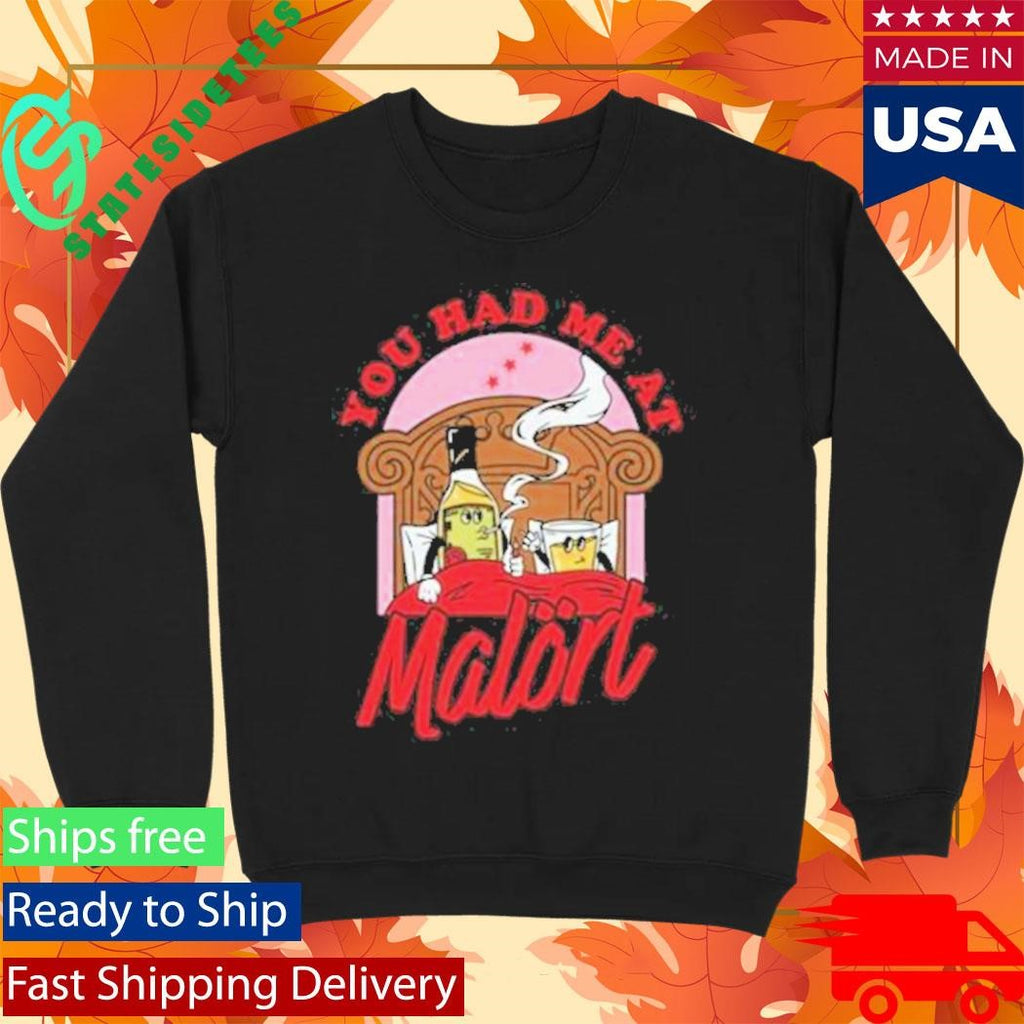 Jeppson’s Malort You Had Me At Malort Shirt