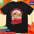 Jeppson’s Malort You Had Me At Malort Shirt