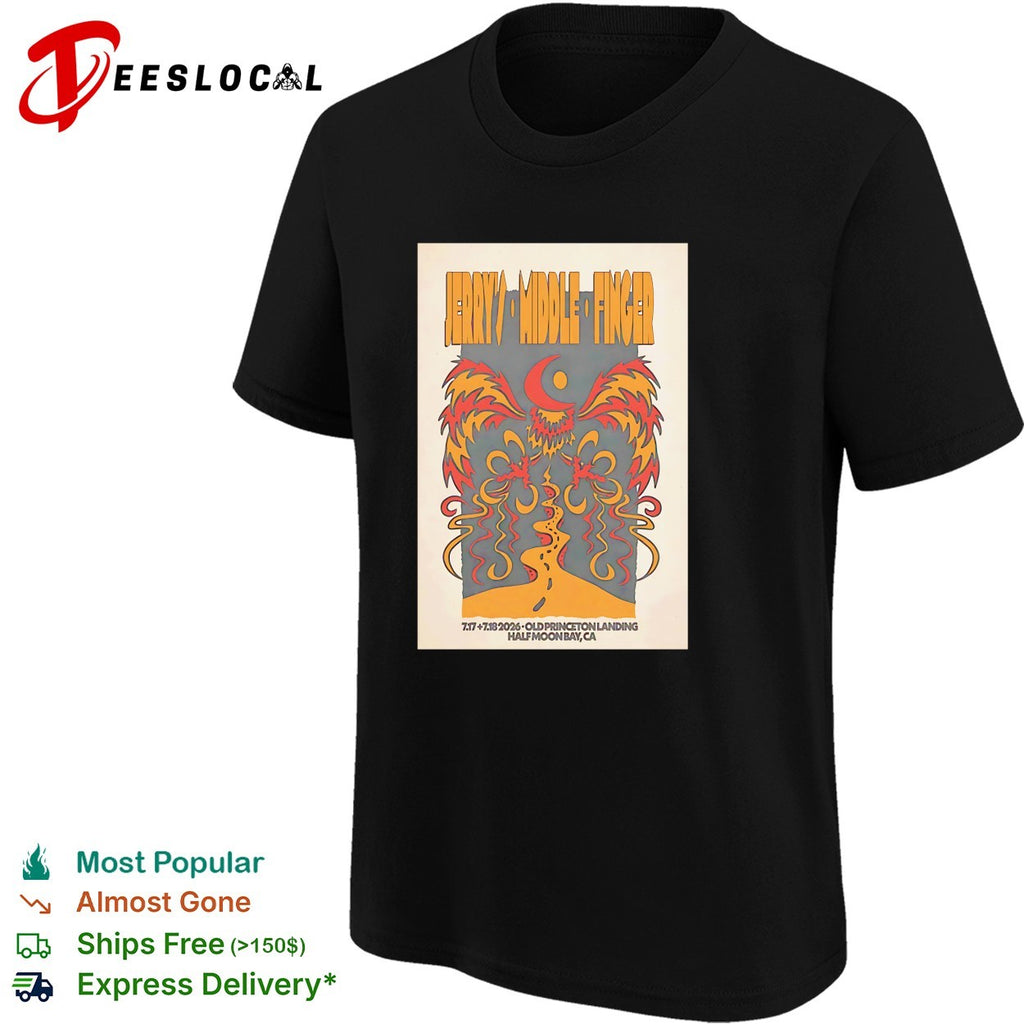 Jerrys Middle Finger Old Princeton Landing Half Moon Bay CA 7 17 7 18 2026 shirt