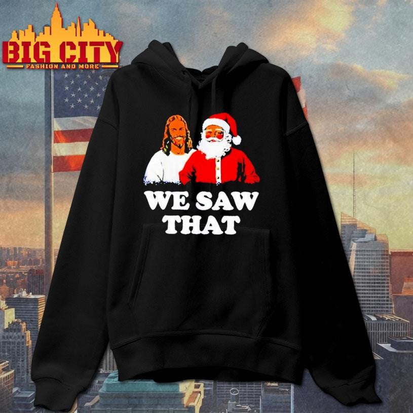 Jesus And Santa We Saw That Shirt
