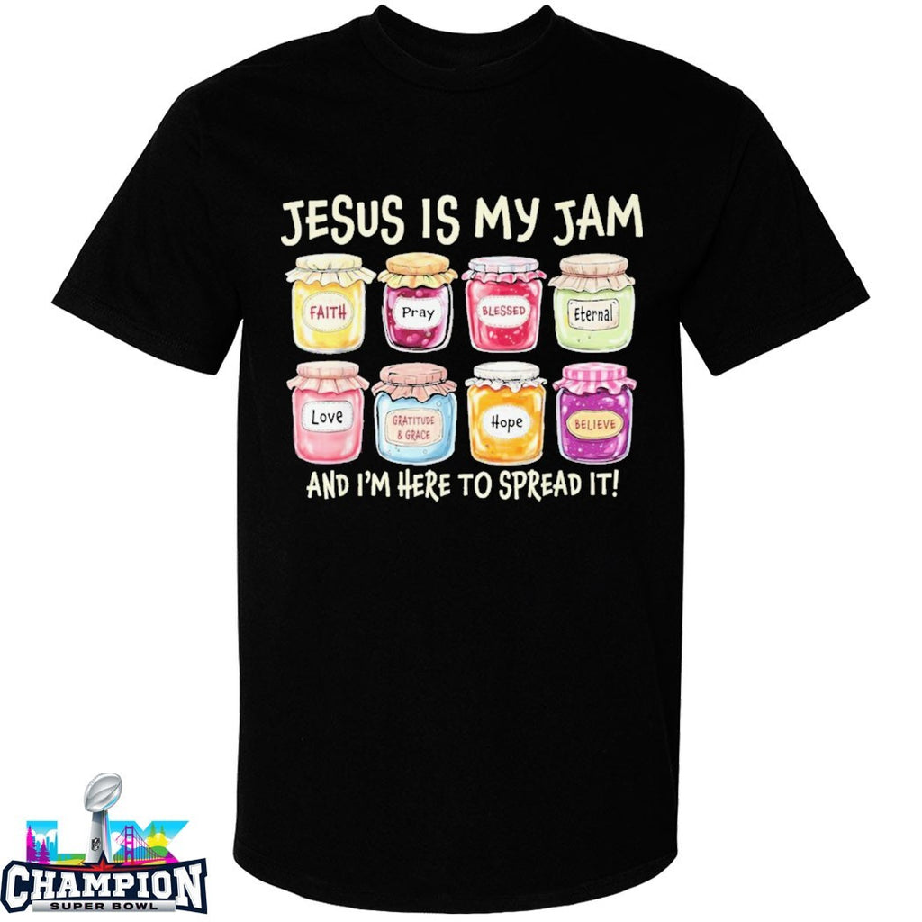Jesus Is My Jam And I’m Here To Spread It T-shirts