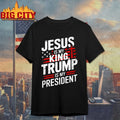 Jesus Is My King Trump Is My President shirt