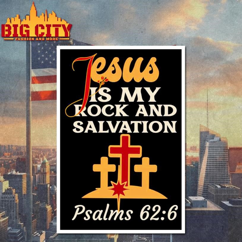 Jesus Is My Rock And Salvation Psalms 626 Shirt