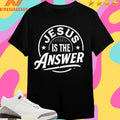 Jesus Is The Answer Logo Shirts