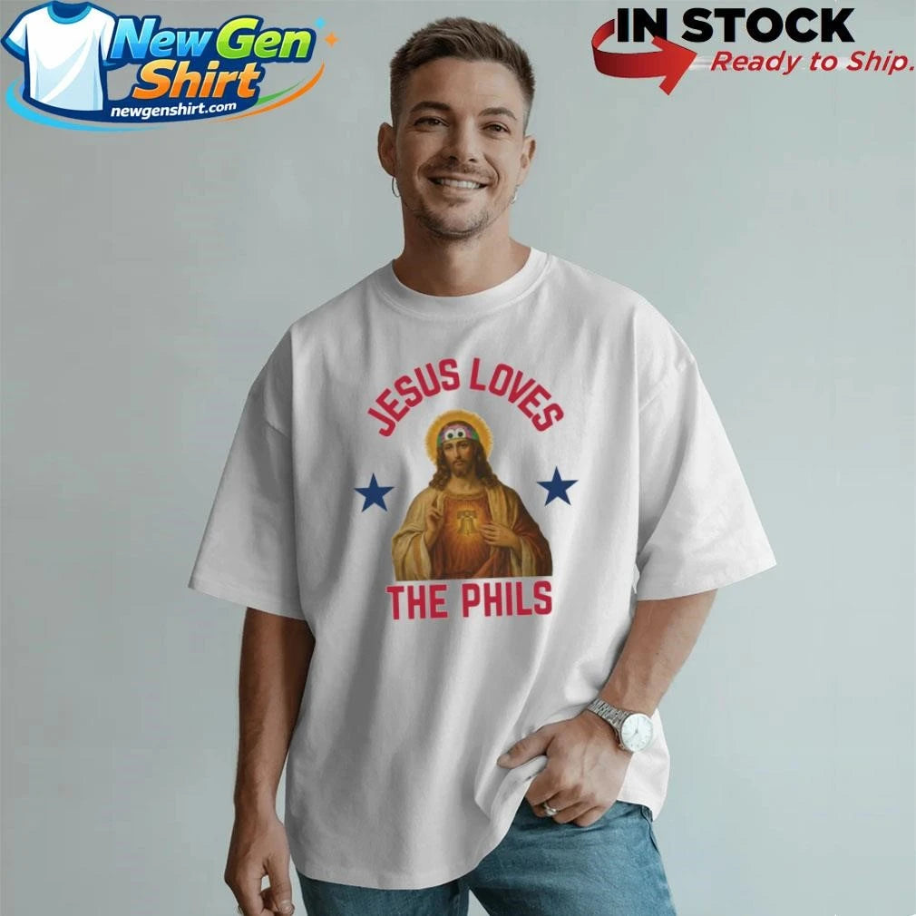 Jesus Loves The Phils Shirt