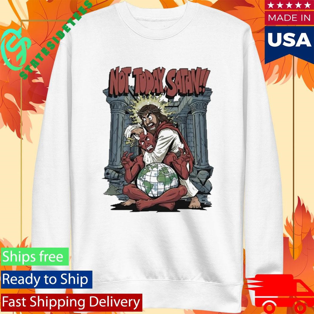 Jesus Not Today Satan Shirt