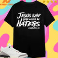 Jesus Said There Would Be Haters Matthew 10 22 Shirts