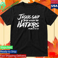 Jesus Said There Would Be Haters Shirt