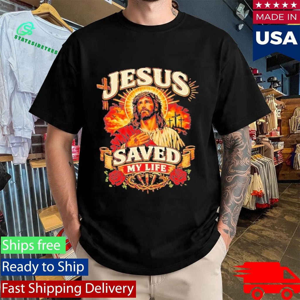 Jesus Saved My Life Shirt