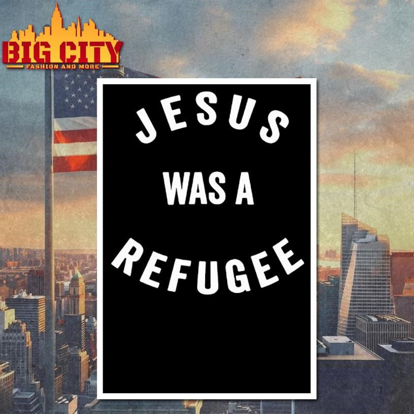 Jesus Was A Refugee shirt