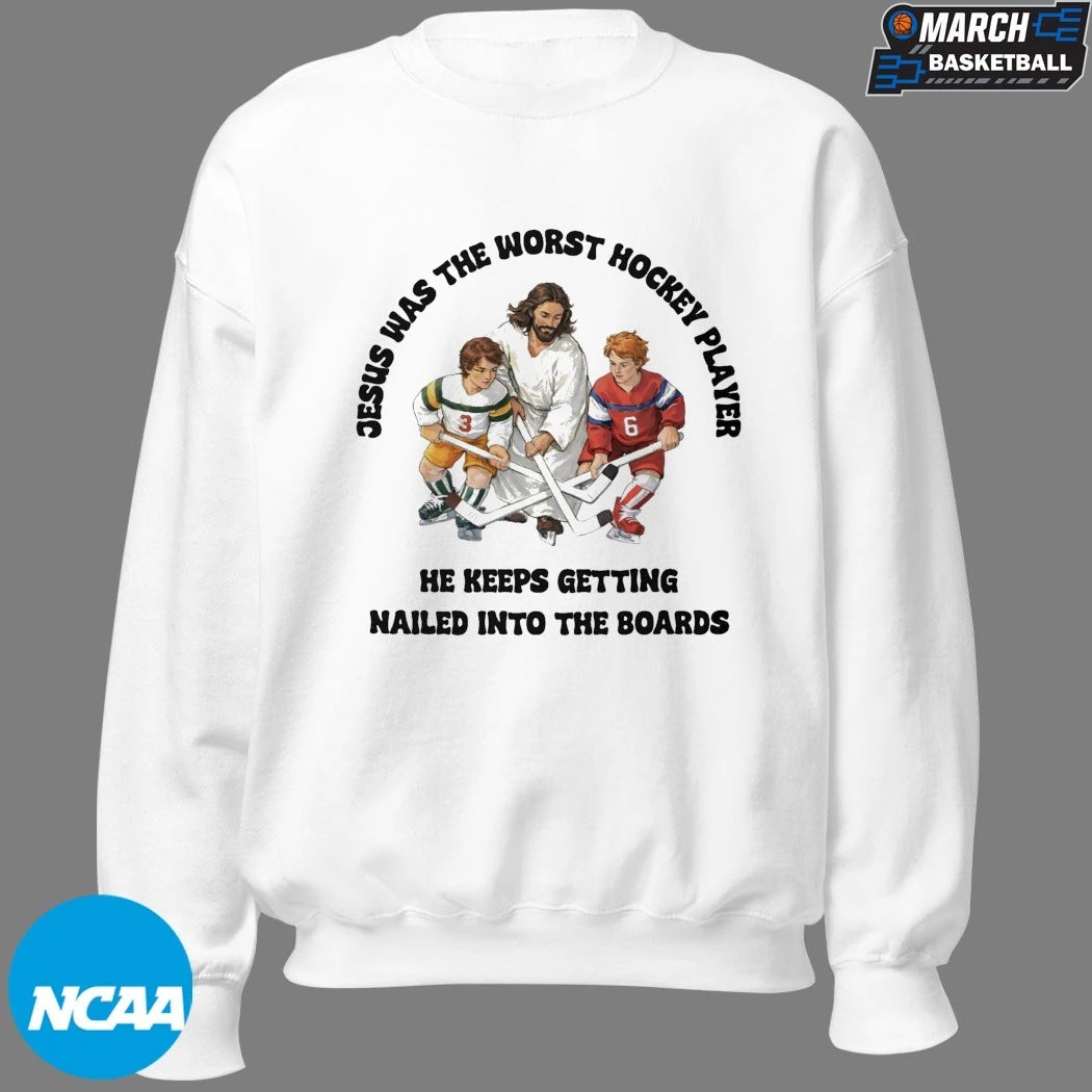 Jesus Was The Worst Hockey Player He Keeps Getting Nailed Into The Boards T-shirts