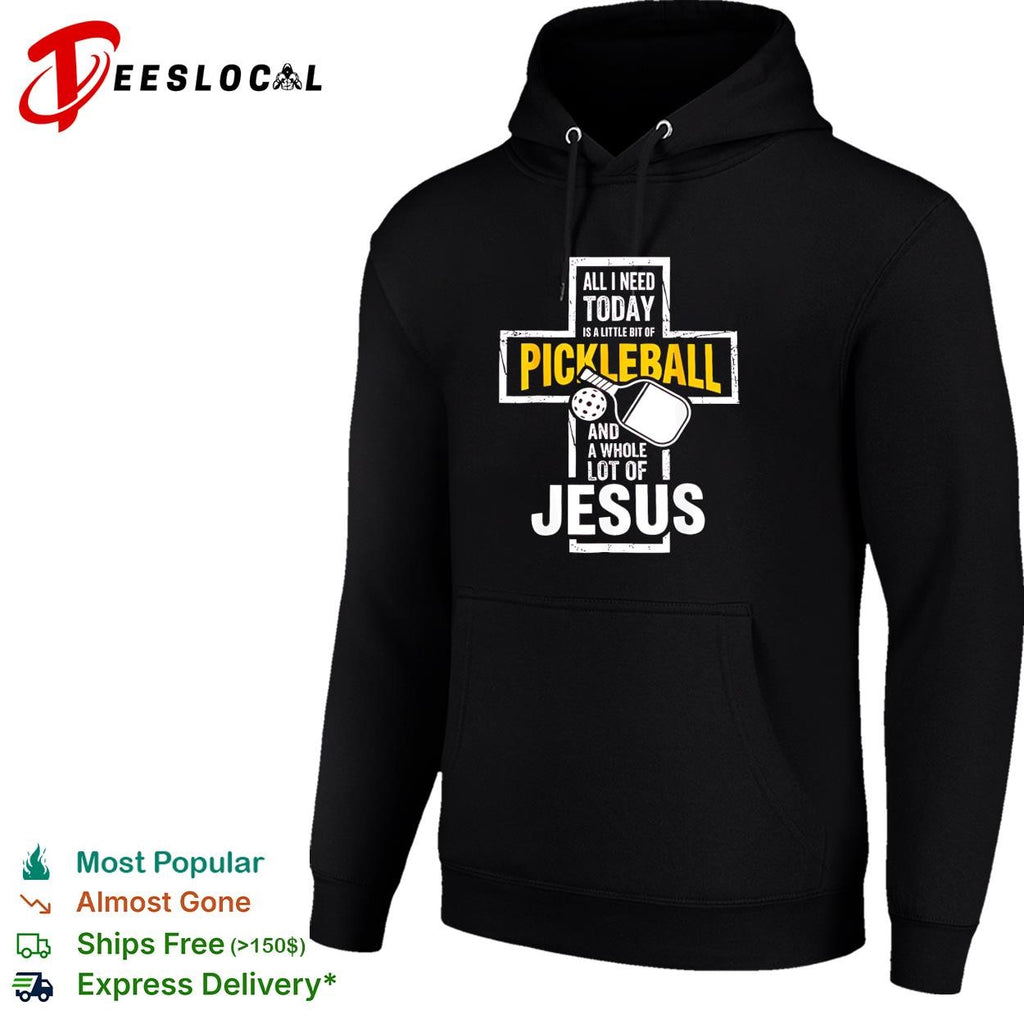 Jesus all I need today is a little bit of pickleball and a whole lot of cross shirt
