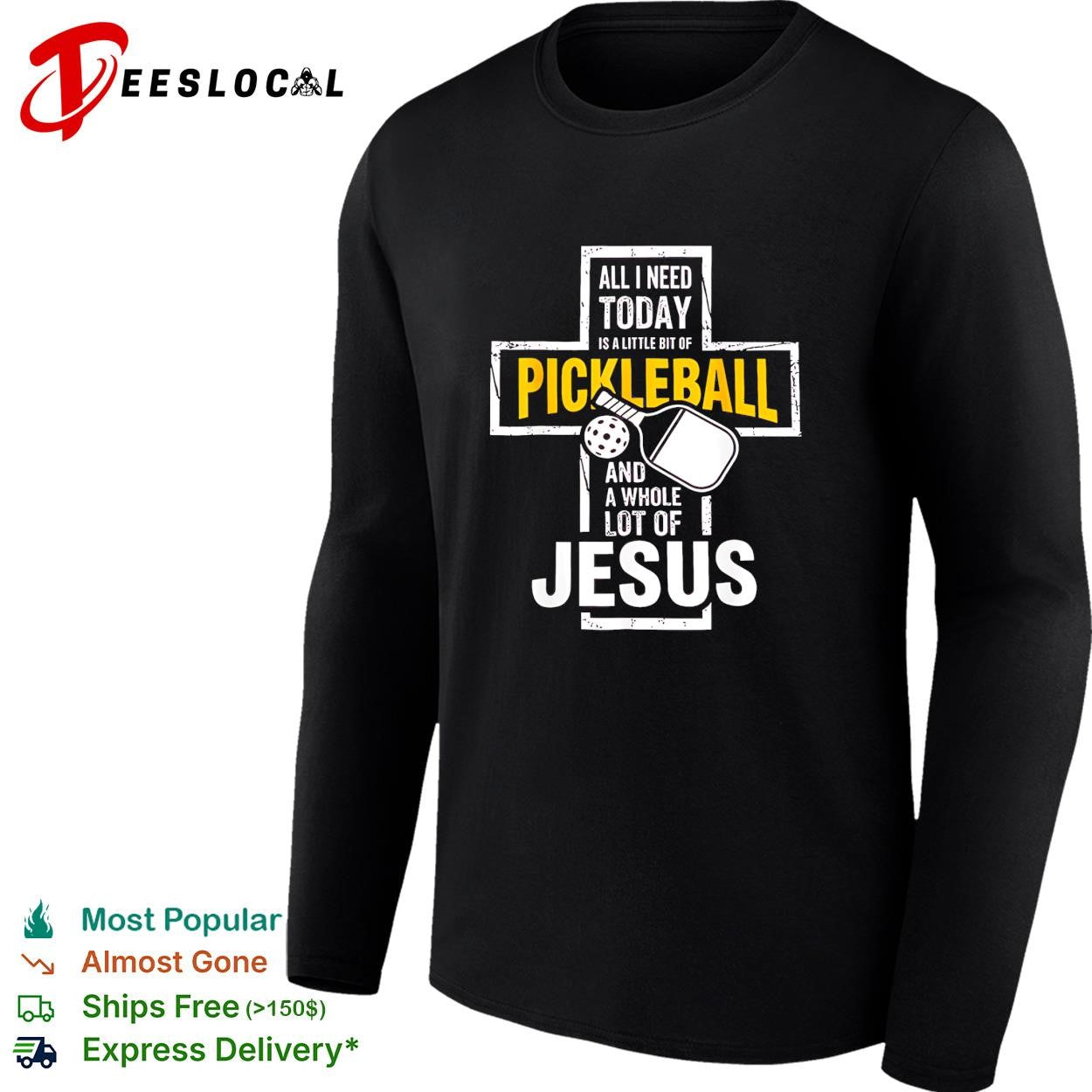 Jesus all I need today is a little bit of pickleball and a whole lot of cross shirt