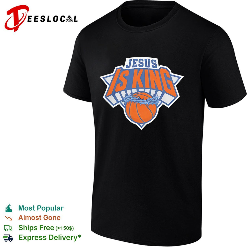 Jesus is King style New York Knicks basketball logo shirt