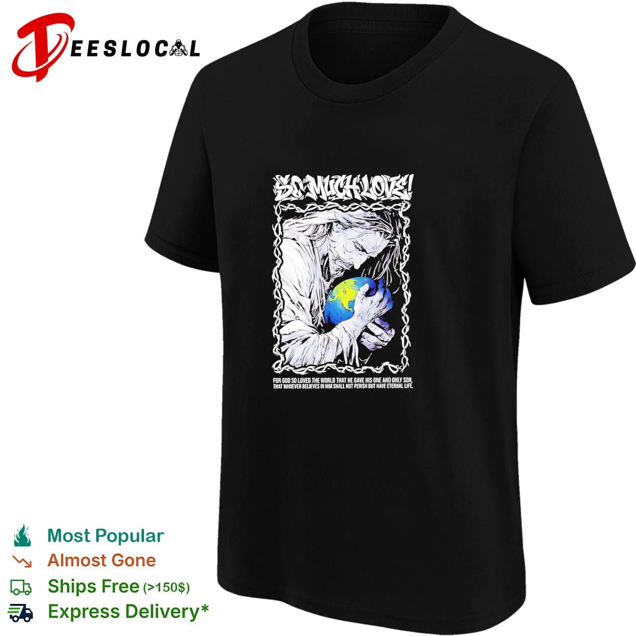 Jesus so much love for GOD so loved the world that he have his one and only son shirt