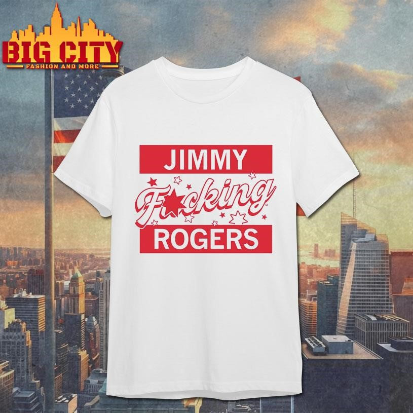 Jimmy F-ing Rogers Shirt