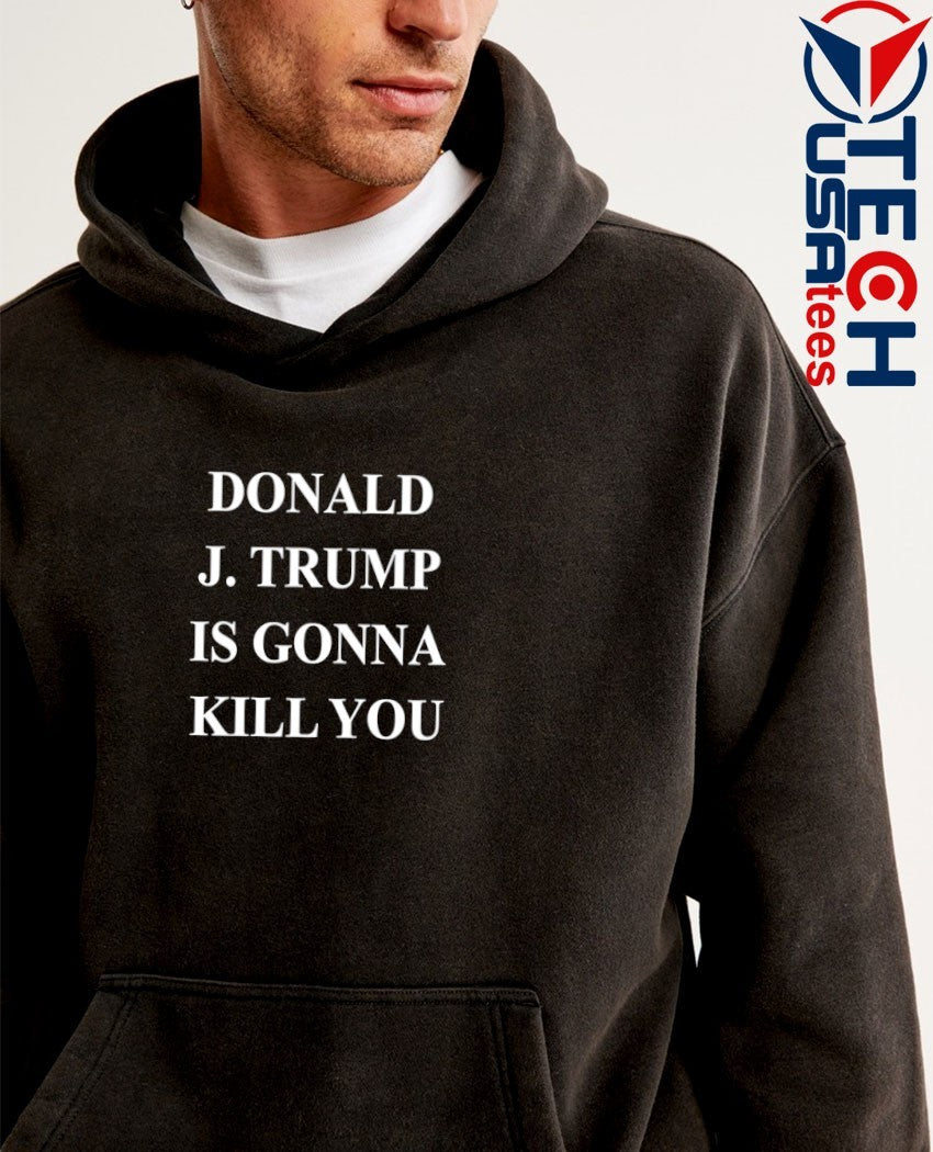 Jimmy Kimmel Donald J. Trump is gonna kill you shirt