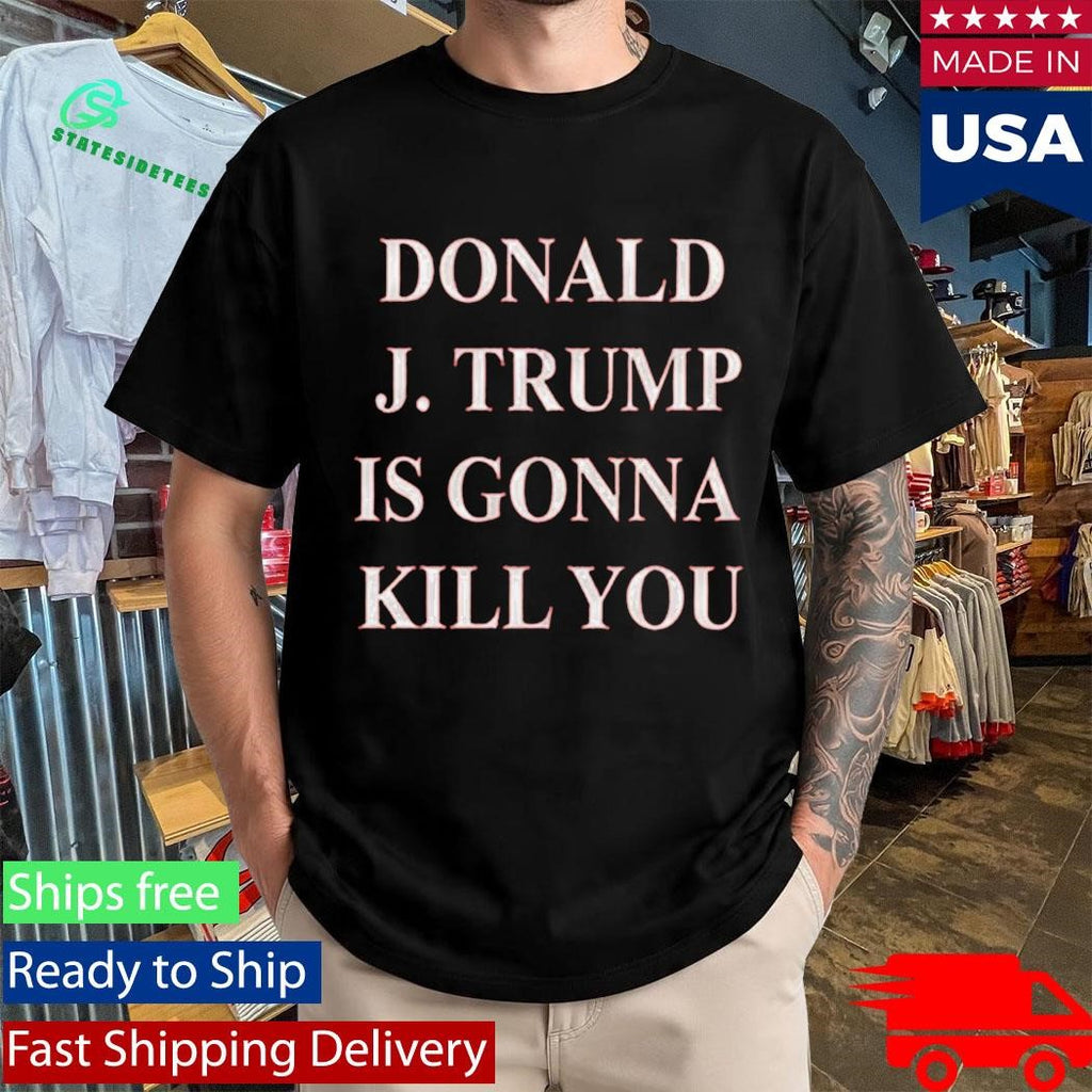 Jimmy Kimmel Donald Trump Will Kill You Shirt